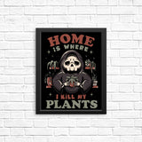 Where I Kill My Plants - Posters & Prints