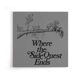 Where the Side Quest Ends - Canvas Print