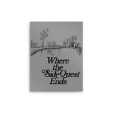 Where the Side Quest Ends - Metal Print