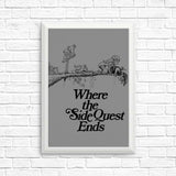 Where the Side Quest Ends - Posters & Prints