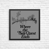 Where the Side Quest Ends - Posters & Prints