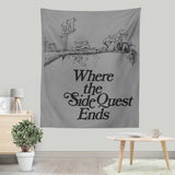 Where the Side Quest Ends - Wall Tapestry