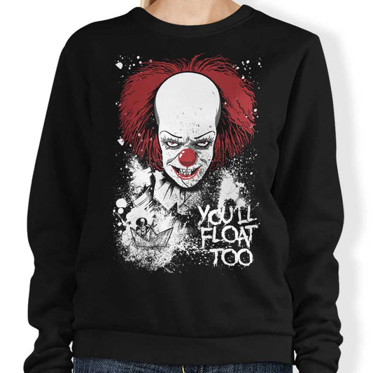 You'll Float Too - Sweatshirt